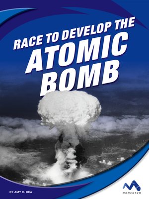 cover image of Race to Develop the Atomic Bomb